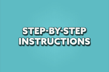 Step-by-Step Instructions. A Illustration with white text isolated on light green background.