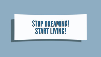Stop Dreaming, Start Living. A card isolated on blue background.