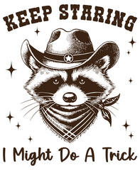 Cowboy Raccoon, Raccoon wearing a cowboy hat. Retro Meme Vintage, Keep Staring I Might Do A Trick. © Sugarpalm
