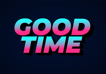Good time. Text effect in modern colors with 3D look effect