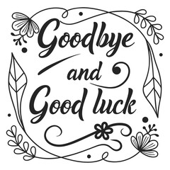 goodbye and good luck typography  Vector illustration isolated on white background