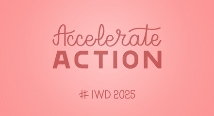 International Women's Day 2025 banner. Campaign theme Accelerate Action. IWD illustration