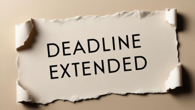 A torn paper note announces that a deadline has been extended, emphasizing a new opportunity for completion.
