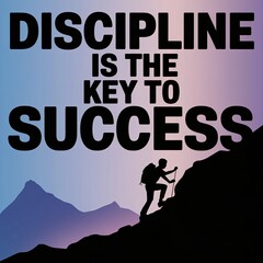 Motivational Quote: Discipline is the Key to Success with Mountain Climber Silhouette