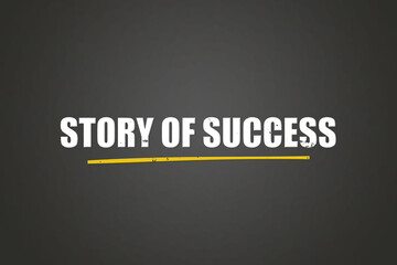 Story of Success. A blackboard with white text. Illustration with grunge text style.