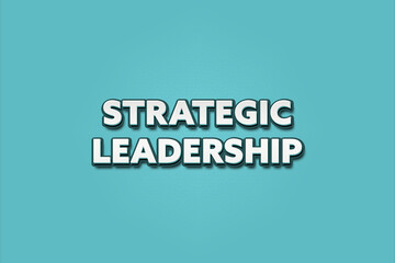 Strategic Leadership. A Illustration with white text isolated on light green background.
