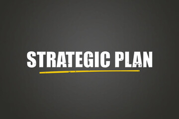 Strategic Plan. A blackboard with white text. Illustration with grunge text style.
