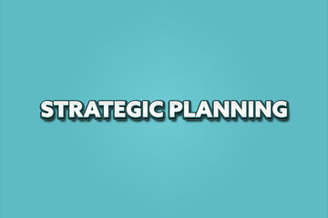 Strategic Planning.. A Illustration with white text isolated on light green background.