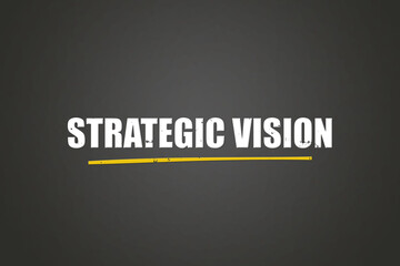Strategic Vision. A blackboard with white text. Illustration with grunge text style.