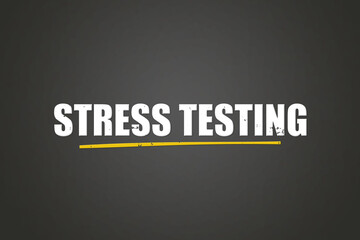 Stress Testing. A blackboard with white text. Illustration with grunge text style.