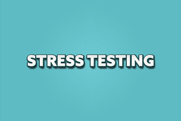 Stress Testing. A Illustration with white text isolated on light green background.