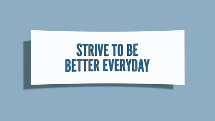 Strive to be better everyday. A card isolated on blue background.