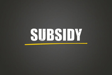 subsidy. A blackboard with white text. Illustration with grunge text style.