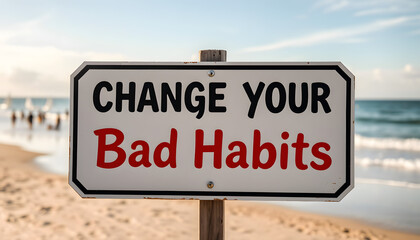 Change Your Bad Habits sign with beach background isolated with white highlights, png