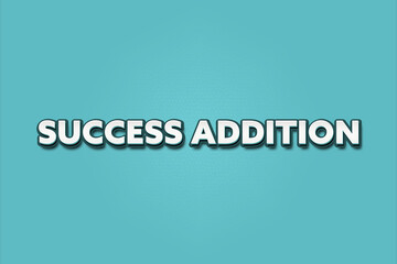 Success Addition. A Illustration with white text isolated on light green background.