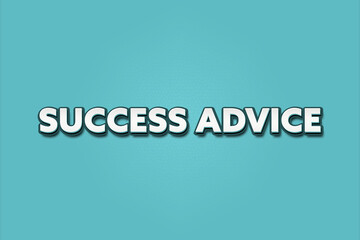 Success Advice. A Illustration with white text isolated on light green background.