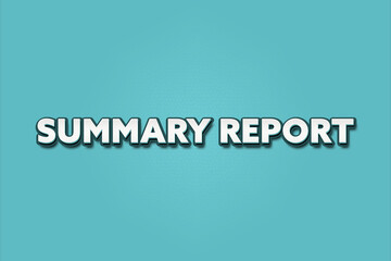 Summary Report. A Illustration with white text isolated on light green background.