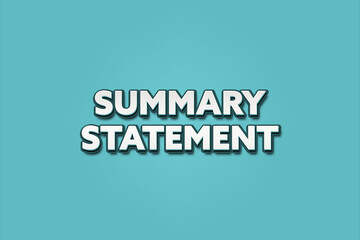 Summary Statement. A Illustration with white text isolated on light green background.