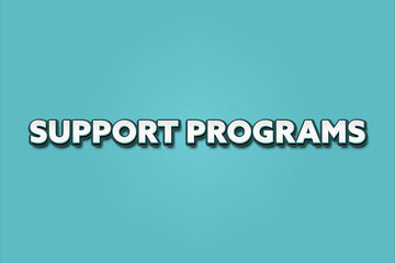 Support Programs. A Illustration with white text isolated on light green background.