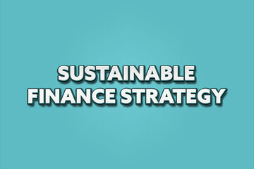 Sustainable Finance Strategy. A Illustration with white text isolated on light green background.