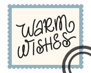 Warm wishes postage stamp vector illustration. Winter holidays greeting card. Handwritten congratulation calligraphy quote.