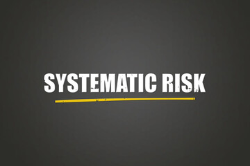 Obraz premium Systematic Risk. A blackboard with white text. Illustration with grunge text style.
