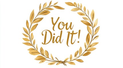 Gold laurel wreath frame with "You Did It!" text.