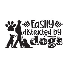 easily distracted by dogs background inspirational positive quotes, motivational, typography, lettering design