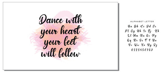 Hand drawn holiday lettering. Ink illustration. Modern brush calligraphy. Isolated on white background. Dance with your heart your feet will follow.