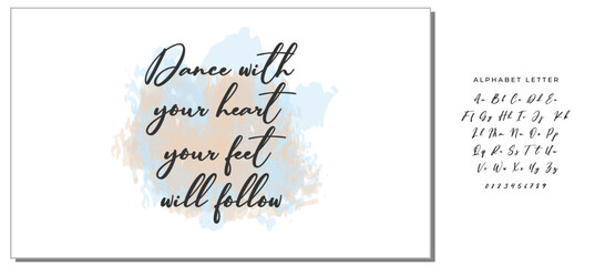 Hand drawn holiday lettering. Ink illustration. Modern brush calligraphy. Isolated on white background. Dance with your heart your feet will follow.