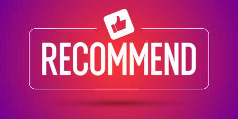 A poster with the inscription recommend and a thumbs up. An illustration for a product recommendation. Elements for the design. Modern vector graphics.