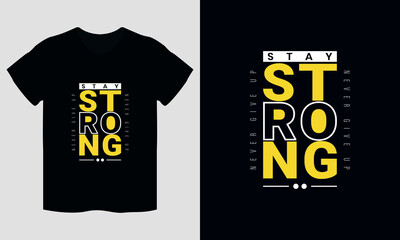 stay strong never give up typography  t-shirt, t shirt design, vector t shirt, motivational typography t shirt design, inspirational quotes t-shirt design