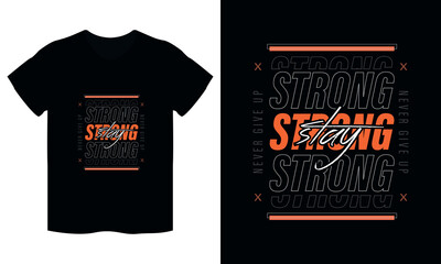 typography t shirt design stay strong never give up, motivational typography t shirt design, inspirational quotes t-shirt design