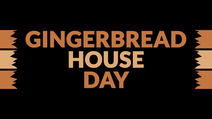 Gingerbread House Day text with side lines on a black background. Which is observed every year in December to celebrate Gingerbread House Day