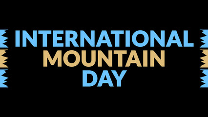 Fototapeta premium International Mountain Day text with side lines on a black background. Which is observed every year in December to celebrate International Mountain Day.
