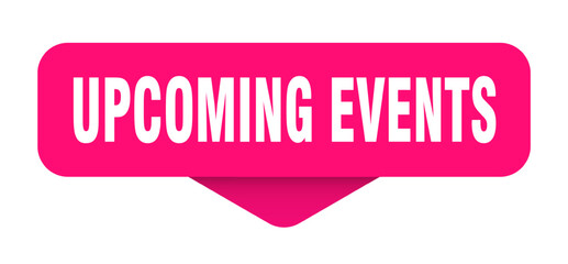 UPCOMING EVENTS STICKER, BUTTON, SIGN