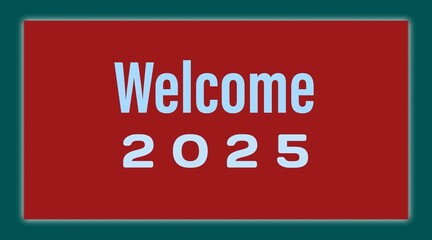 Welcome 2025 happy new year greetings with red color background with green border line