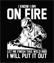 I know I am on fire let me finish this weld cut file.