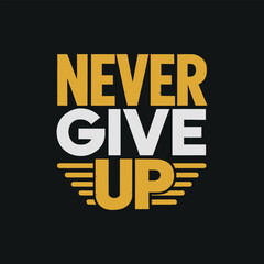Obraz premium Never give up typography t shirt design