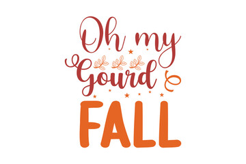 Oh my gourd fall, fall SVG, typography design