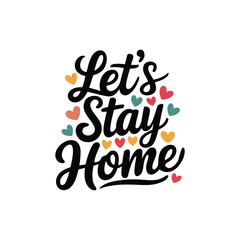 Fototapeta premium Cozy Stay-Home Typography Design with Colorful Hearts.