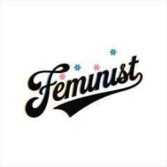 Feminist Typography T-Shirt Design with Floral Elements