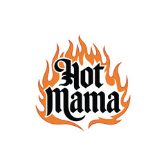Hot Mama - Fire-Themed Typography T-Shirt Design for Trendy Apparel.