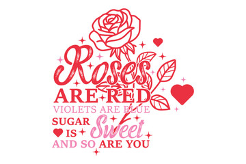 Roses Are Red Valentine&rsquo;s Day EPS T-shirt Design, Valentine T-shirt, Love Vector, Valentine Vector