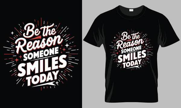 Be the Reason Someone Smiles Today - Motivational typography vector T-shirt design. 
motivational and inscription quotes.
perfect for print item and bags, posters, cards. 
isolated on black background