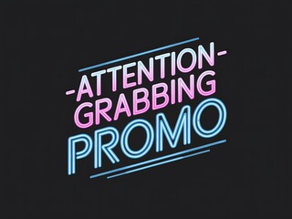 Neon Sign Attention Grabbing Promo Advertisement