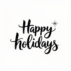 Happy Holidays black ink calligraphy lettering isolated on white background. Merry Christmas and Happy New Year. Holiday greeting card design with festive text for seasonal wishes
