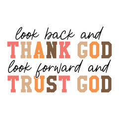 look back and thank god look forward and trust god