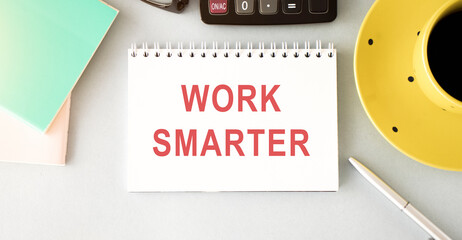 Work Smarter. Business motivation inspirational quotes. Words typography lettering top view concept