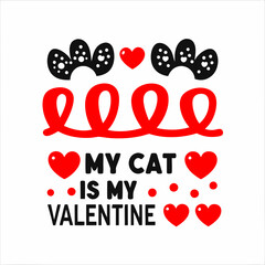 My cat is my valentine typography design with love